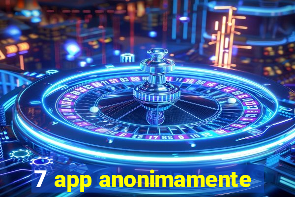 7 app anonimamente